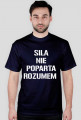 Koszulka ,,Siła nie poparta rozumem"