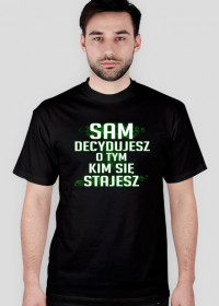 T-shirt czarny Sam decydujesz...