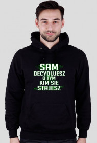 Bluza z kapturem Sam decydujesz...