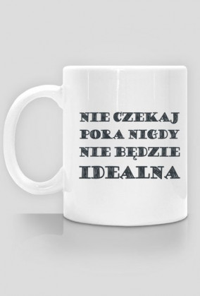 nie czekaj...