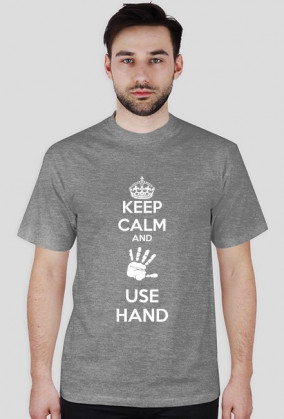 KEEP CALM AND USE HAND KOSZULKA (męska/biała grafika)