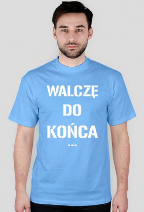 T-shirt walczę do końca