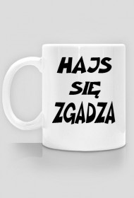 Kubek hajs się zgadza