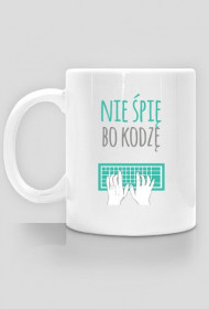 Nie śpię, bo kodzę - geek - kubek gadżet