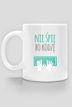 Nie śpię, bo kodzę - geek - kubek gadżet