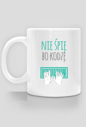 Nie śpię, bo kodzę - geek - kubek gadżet