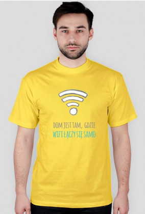 Dom jest tam, gdzie wifi łączy się samo - geek - t-shirt męski