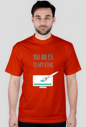 You are CSS to my HTML - geek - t-shirt męski