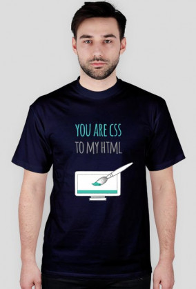 You are CSS to my HTML - geek - t-shirt męski