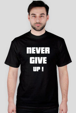 T-shirt never give up