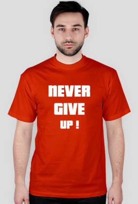 T-shirt never give up