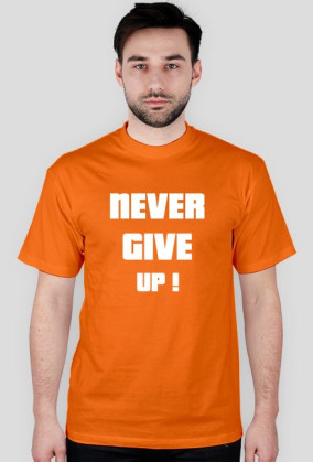 T-shirt never give up