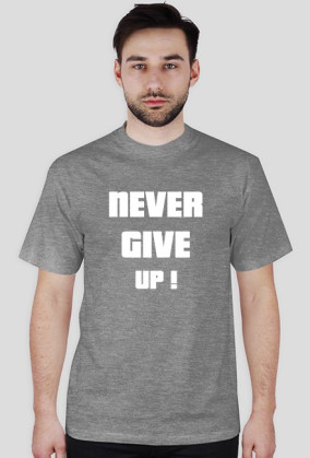 T-shirt never give up