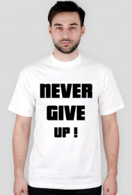 T-shirt never give up