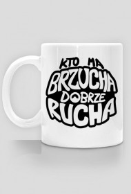 Kto ma brzucha dobrze rucha - kubek