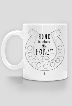 Kubek - HOME IS WHERE THE HORSE IS