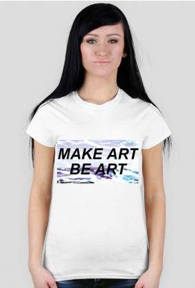 Koszulka make art be art