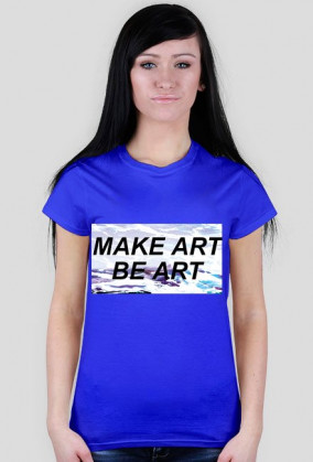 Koszulka make art be art