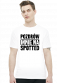 Pozdrów mnie na Spotted (t-shirt) ciemna grafika