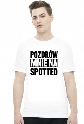 Pozdrów mnie na Spotted (t-shirt) ciemna grafika