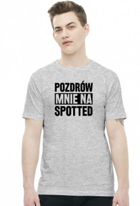 Pozdrów mnie na Spotted (t-shirt) ciemna grafika