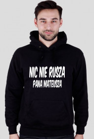 Bluza z kapturem Nic nie rusza Pana Mateusza