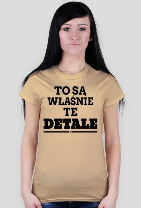 Damska koszulka" To są właśnie te detale"