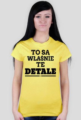 Damska koszulka" To są właśnie te detale"