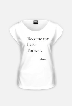 Koszulka "Become my hero. Forever. Please."