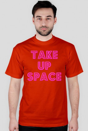 Take Up Space