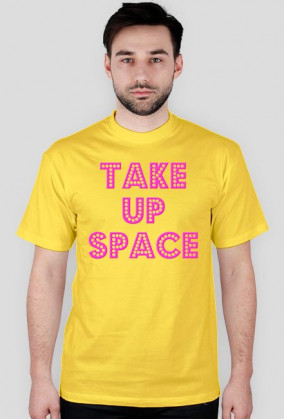 Take Up Space