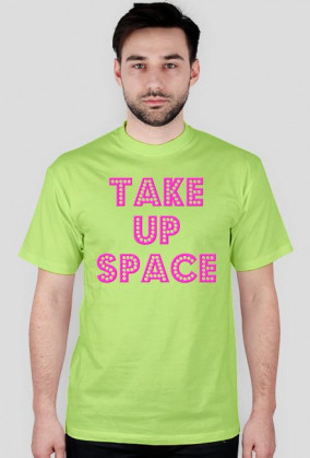 Take Up Space