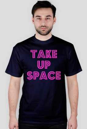 Take Up Space