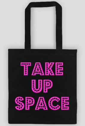 Take Up Space