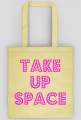 Take Up Space