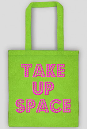 Take Up Space