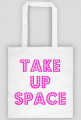 Take Up Space