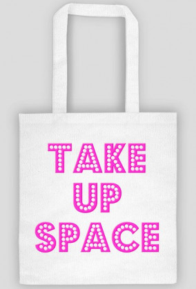 Take Up Space