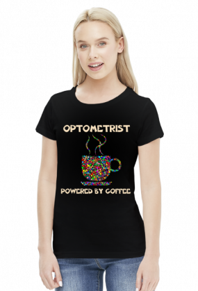 Koszulka damska - Optometrist powered by coffee
