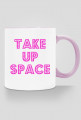 Take Up Space