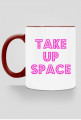 Take Up Space