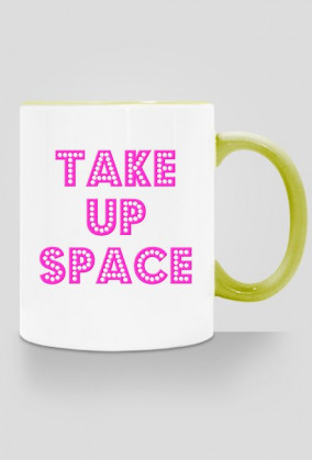 Take Up Space