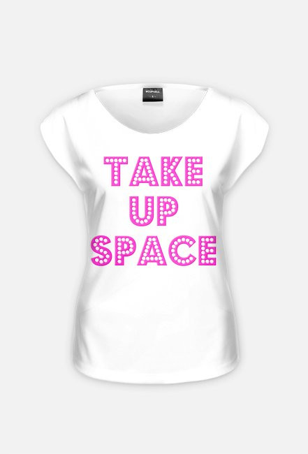 Take Up Space