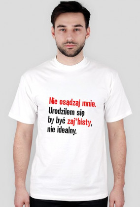 Jesteś zaj*bisty !