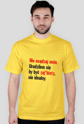 Jesteś zaj*bisty !