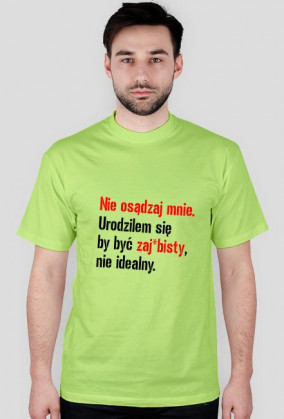 Jesteś zaj*bisty !