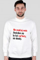 Jesteś zaj*bisty ! Bluza