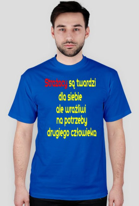 Strażacy są twardzi dla siebie ale wrażliwi na potrzeby drugiego człowieka