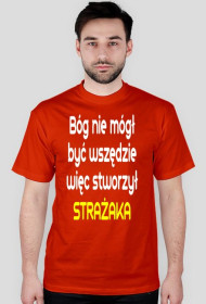 Bóg nie mógł być wszędzie więc stworzył strażaka