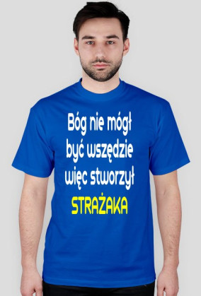 Bóg nie mógł być wszędzie więc stworzył strażaka